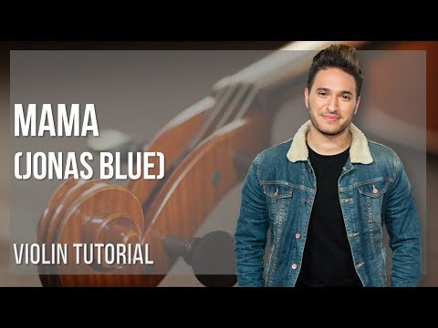 How to play Mama by Jonas Blue on Violin (Tutorial)