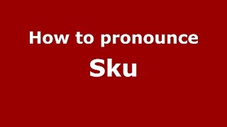 How to pronounce Sku