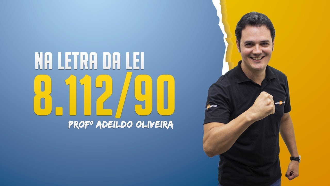 Aula de Direito Administrativo - Prof. Adeildo Oliveira - Na letra da Lei 8.112 - AEP