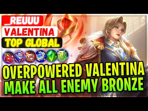 Overpowered Valentina  Make All Enemy Bronze [ Top Global Valentina ] _Reuuu - Mobile Legends Build