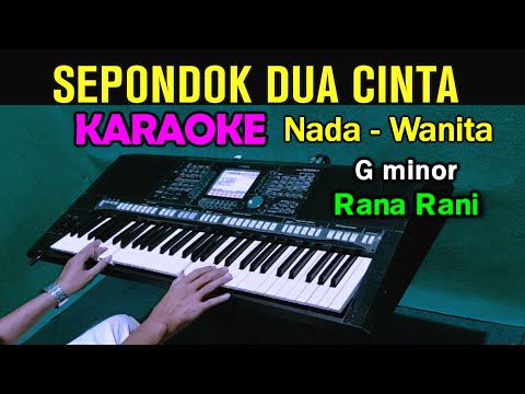 SEPONDOK DUA CINTA - Rana Rani | KARAOKE Nada Wanita