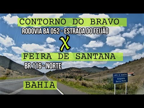 CONTORNO DO BRAVO X FEIRA DE SANTANA BA | RODOVIA BA 052 | BR 116 NORTE 