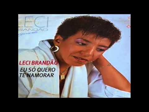 LECI BRANDÃO        -     EU SÓ  QUERO TE NAMORAR