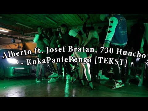 Alberto ft. Josef Bratan, 730 Huncho - KokaPaniePenga [TEKST]
