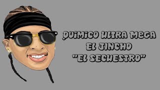 Quimico Ultra Mega (feat. El Jincho) - El Secuestro (LETRAS)