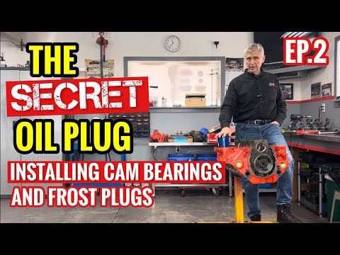 The Secret oil plug! How to install camshaft bearings and frost plugs
