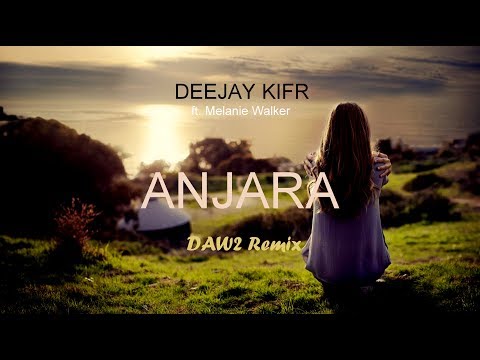 Deejay Kifr - Anjara (ft. Melanie Walker) [DAW2 Remix]