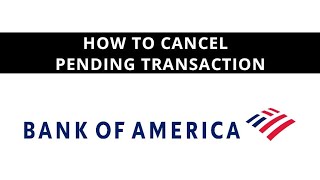 Bank of America - how to cancel a pending transaction