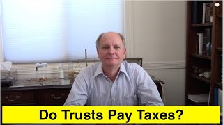 Does a Trust Pay Taxes?