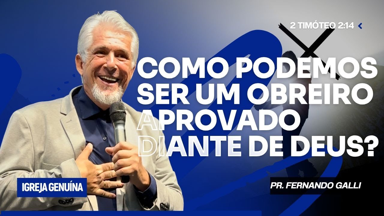 COMO PODEMOS SER UM OBREIRO APROVADO DIANTE DE DEUS ? | PR FERNANDO GALLI