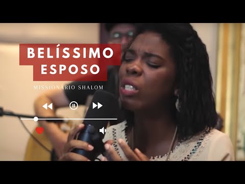 BELÍSSIMO ESPOSO /Missionário Shalom