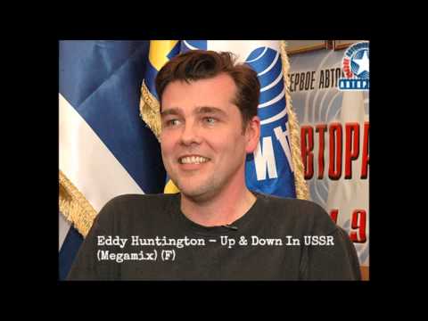 Eddy Huntington - Up & Down In USSR (Megamix) (F)