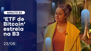 ‘ETF de Bitcoin’ estreia na B3 | Minuto B3 – 23/06/2021