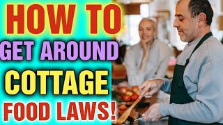 How to get around cottage food laws [ Can You Legally Sell Food out of your House ]