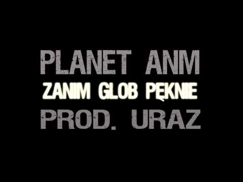 Planet ANM - Zanim glob pęknie (prod. Uraz)