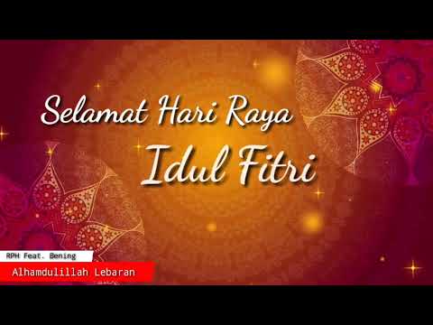 Alhamdulillah Lebaran. RPH Feat. Bening