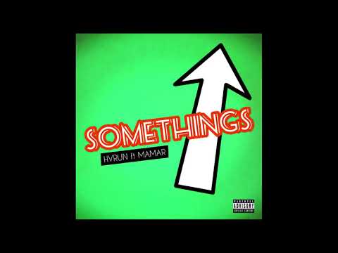 Somethings UP - HVRUN ft MAMAR