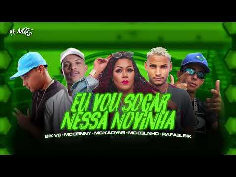 EU VOU SOCAR NESSA NOVIN   -   MC CELINHO, BIK VS, RAFAEL BICK, MC DENNY