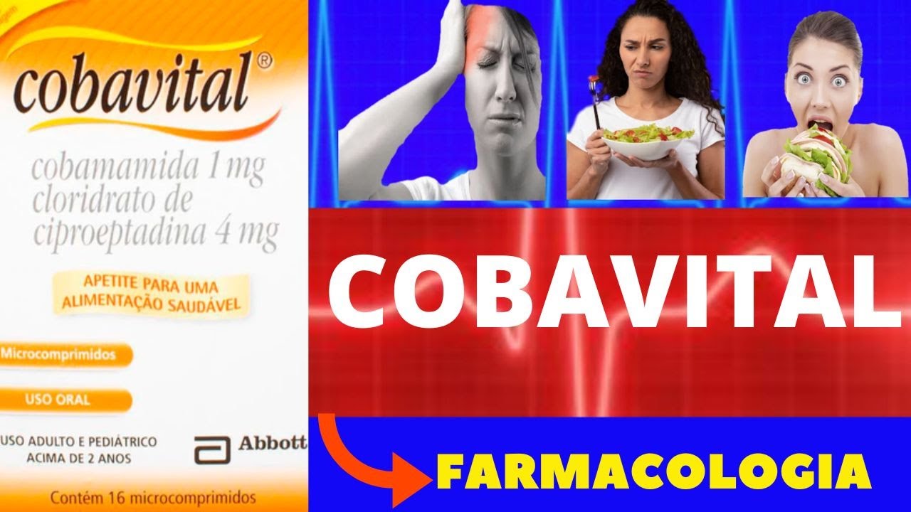 COBAVITAL - PARA QUE SERVE, COMO TOMAR, EFEITOS COLATERAIS, COMO FUNCIONA - AUMENTA O APETITE