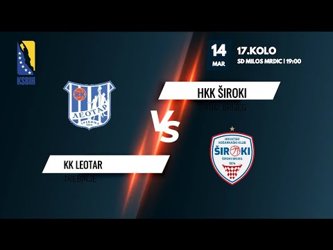 KK Leotar vs HKK Široki - 17. kolo - KSBIH - 2022/2023