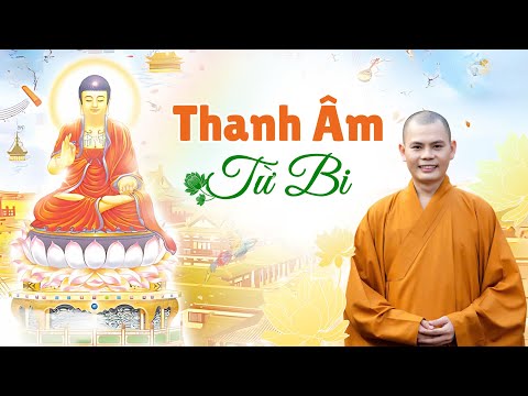 THANH ÂM TỪ BI - Thích Khải Thành