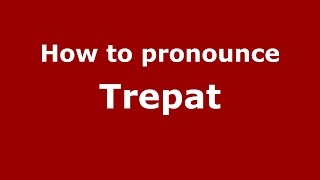 How to pronounce Trepat