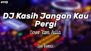 Download lagu DJ Kasih Jangan Kau Pergi Slow Beat - Zoe Remix mp3 Download lagu DJ Kasih Jangan Kau Pergi Slow Beat - Zoe Remix mp3