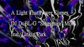 Linkin Park - A Light That Never Comes - Singapura Mix by DJ DuBL-G
