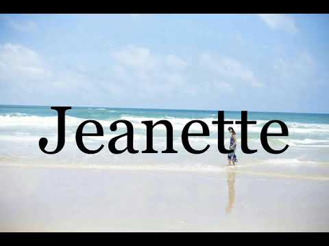 How To Pronounce Jeanette🌈🌈🌈🌈🌈🌈Pronunciation Of Jeanette