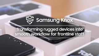 Samsung Knox: Transforming rugged devices into smooth