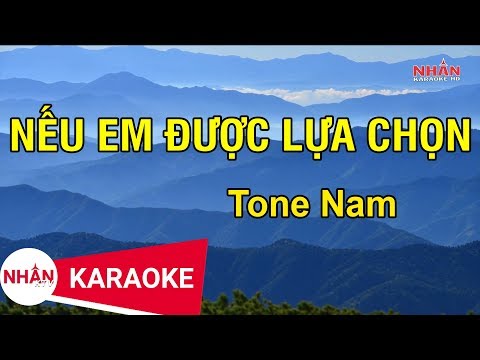 Karaoke Nếu Anh Được Lựa Chọn Tone Nam | Nhan KTV