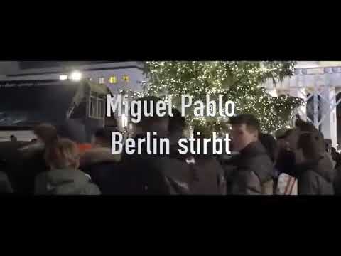 BERLIN STIRBT miguel pablo (reupload)
