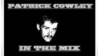 PATRICK COWLEY IN THE MIX