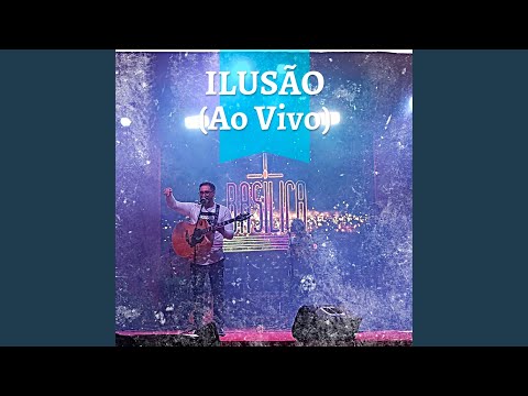 Ilusão - Ministério Basílica