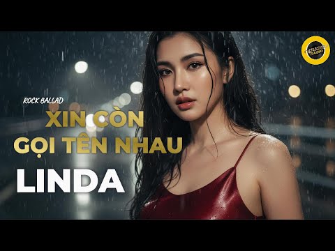 XIN CÒN GỌI TÊN NHAU - LINDA (Cover) | Bản Rock Ballad "Xé Lòng" Đẹp Nhất 2025 [4K Cinematic]