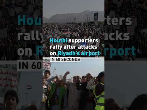 Thousands rally in Yemen after Houthi attacks on Riyadh airport