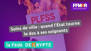 La Fédé decrypte n°27: Soins de ville: quand l'état tourne le dos à ses soignants