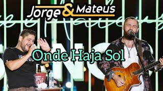 Jorge e Mateus - Onde haja sol (Live de 15 anos)
