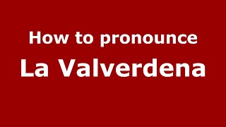 How to pronounce La Valverdena