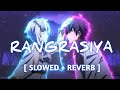 Rangrasiya Slow Reverb Song Colors Tv Slowed And Reverb