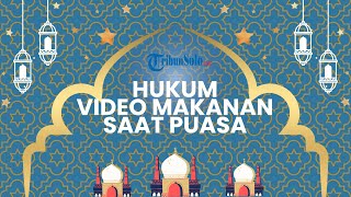 Bagaimana Hukum Melihat Video Makanan saat Berpuasa, Apakah Membatalkan Puasa?