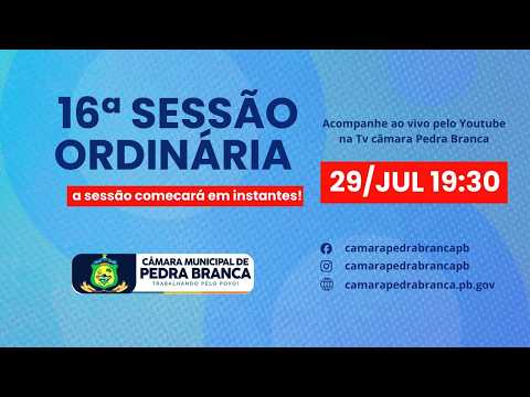 16ª SESSÃO ORDINÁRIA DA CÂMARA MUNICIPAL DE PEDRA BRANCA 29/07/2026