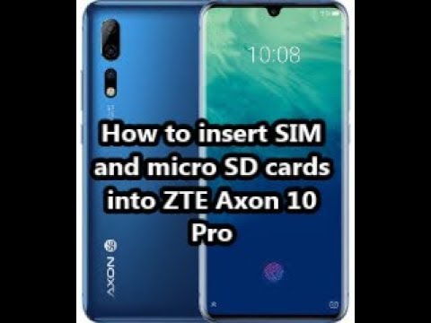 How to insert SIM and micro SD cards into ZTE Axon 10 Pro