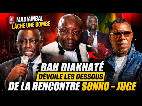 🚨 MADIAMBAL LÂCHE UNE BOMBE : BAH DIAKHATÉ DÉVOILE LES DESSOUS DE LA RENCONTRE SONKO–JUGE