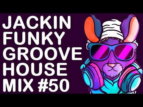 JACKIN FUNKY GROOVE HOUSE MIX #50