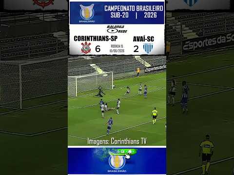 CORINTHIANS 6 X 2 AVAÍ – BRASILEIRO SUB-20 – 10/06/2026