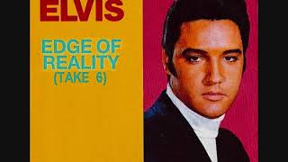 Elvis Presley - The Edge Of Reality (Takes 6)