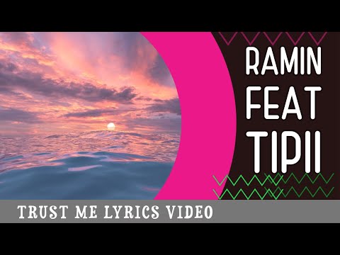 Trust in Me lyrics video By Ramin feat Tipii