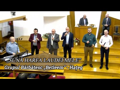 „SUNĂ HARFA LAUDEI MELE” - GRUPUL BETLEEM HAȚEG