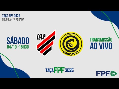 TAÇA FPF 2025 | ATHLETICO X CASCAVEL | RODADA 4, AO VIVO E DE GRAÇA